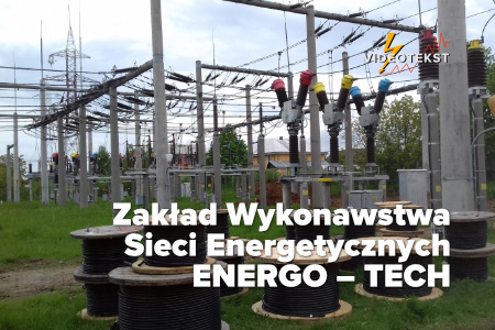 Badania odbiorcze pól 5 i 25 w Zakładzie Wykonawstwa Sieci Energetycznych ENERGO – TECH - Videotekst Poznań - Wiesław Czyż